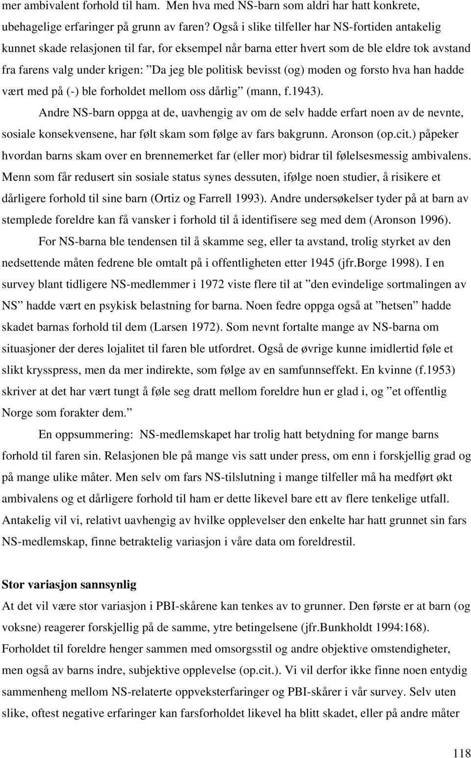 bevisst (og) moden og forsto hva han hadde vært med på (-) ble forholdet mellom oss dårlig (mann, f.1943).