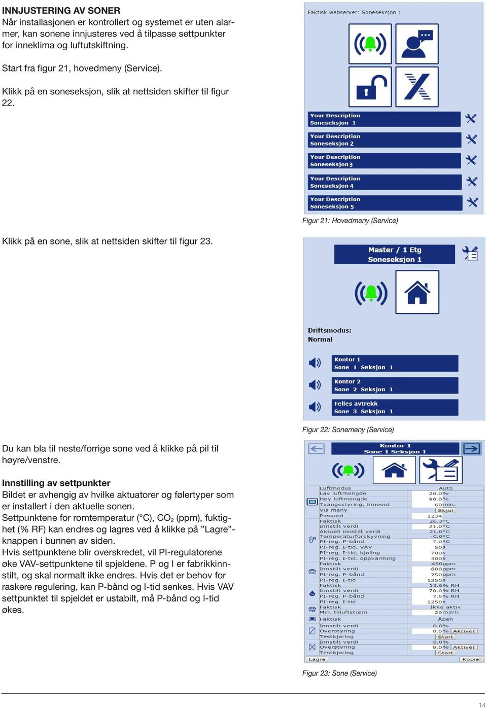 Figur 22: Sonemeny (Service) Du kan bla til neste/forrige sone ved å klikke på pil til høyre/venstre.