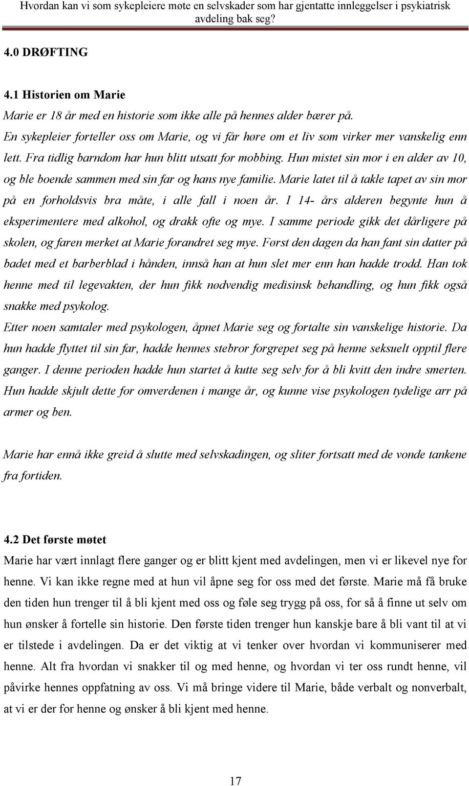 Hun mistet sin mor i en alder av 10, og ble boende sammen med sin far og hans nye familie. Marie latet til å takle tapet av sin mor på en forholdsvis bra måte, i alle fall i noen år.