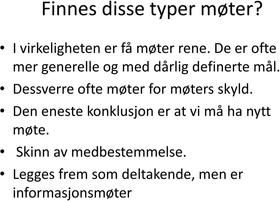 Dessverre ofte møter for møters skyld.