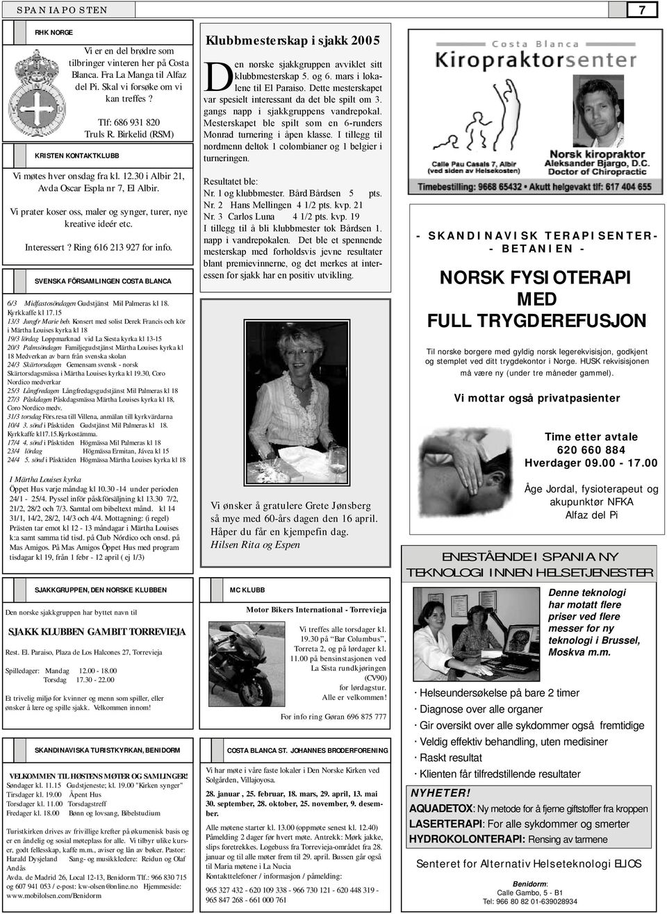 Skal vi forsøke om vi kan treffes? KRISTEN KONTAKTKLUBB Tlf: 686 931 820 Truls R. Birkelid (RSM) Vi møtes hver onsdag fra kl. 12.30 i Albir 21, Avda Oscar Espla nr 7, El Albir.