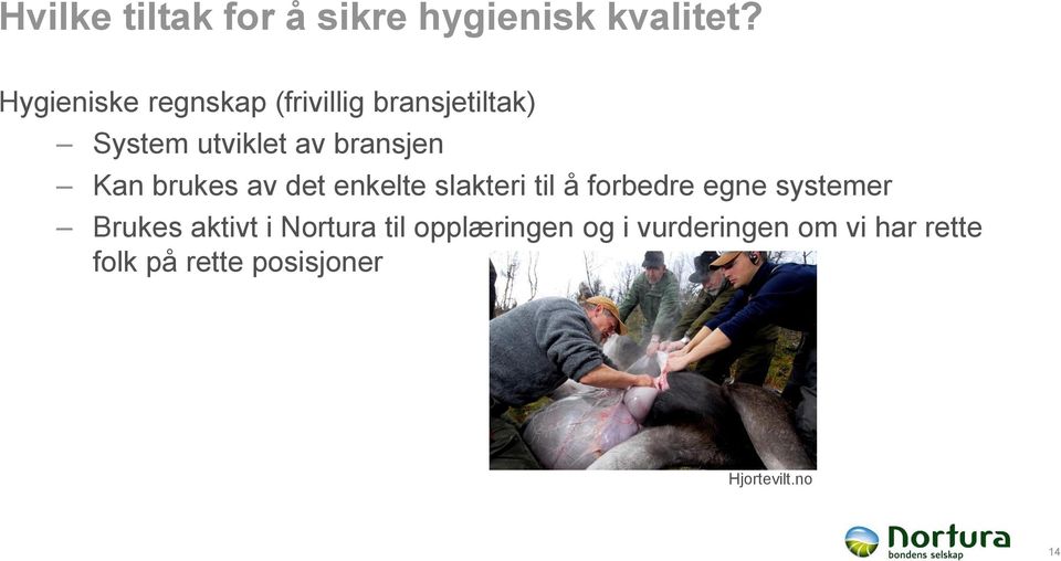 Kan brukes av det enkelte slakteri til å forbedre egne systemer Brukes