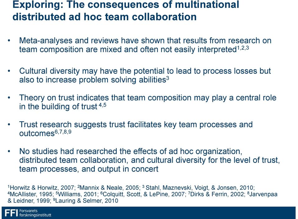 central role in the building of trust 4,5 Trust research suggests trust facilitates key team processes and outcomes 6,7,8,9 No studies had researched the effects of ad hoc organization, distributed