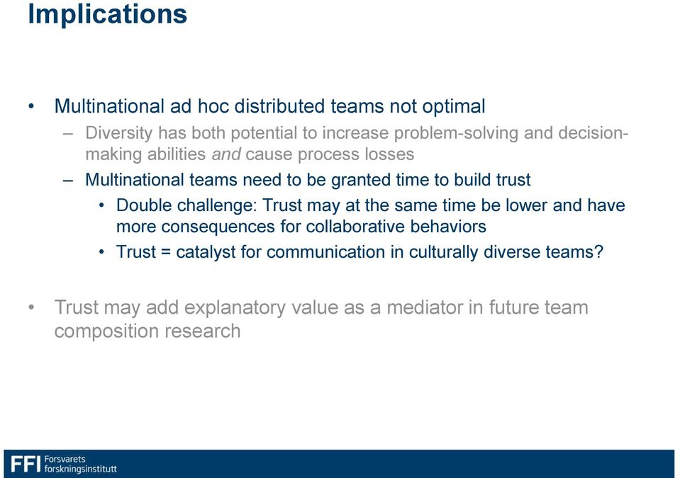 challenge: Trust may at the same time be lower and have more consequences for collaborative behaviors Trust = catalyst