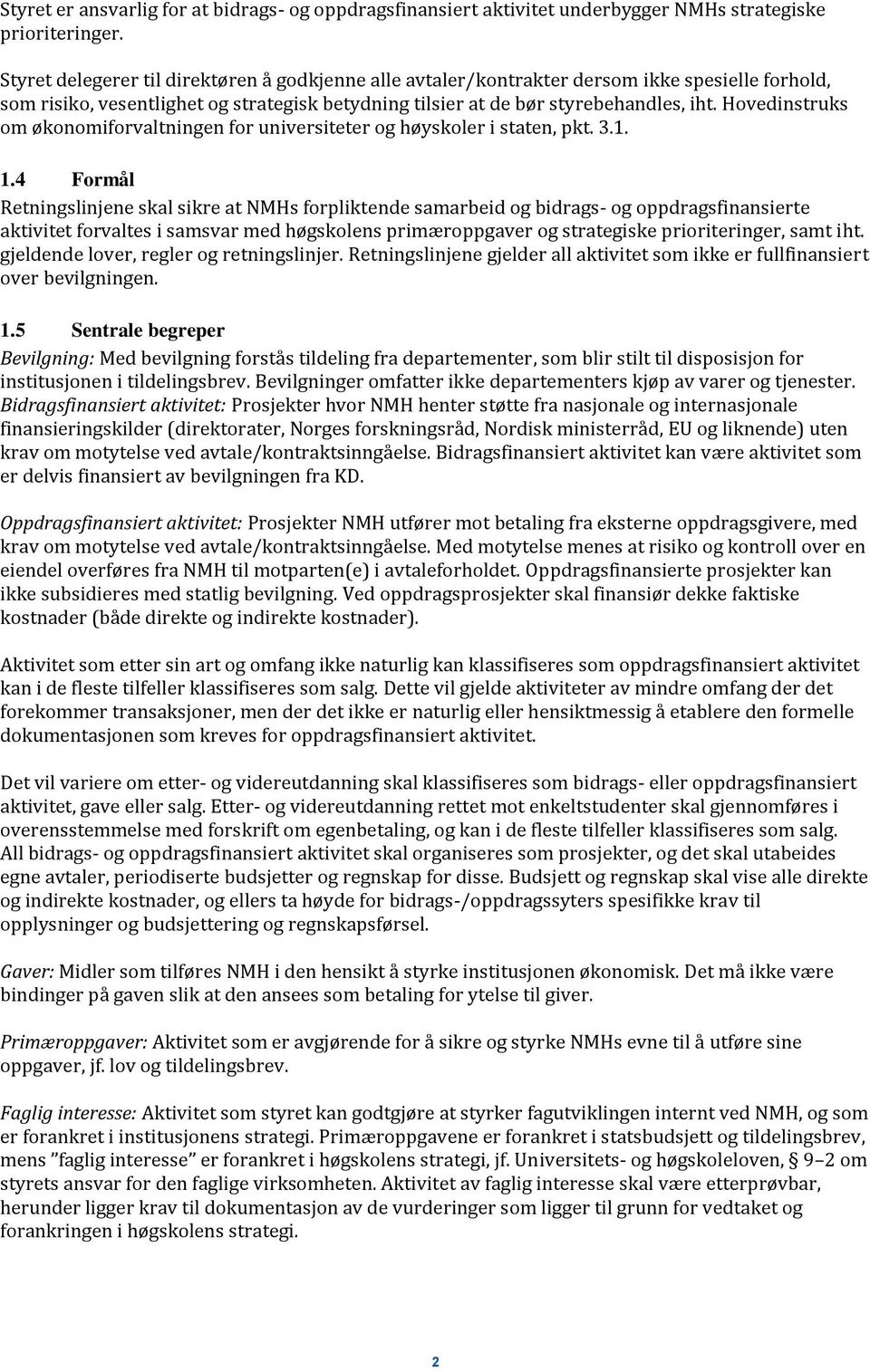 Hovedinstruks om økonomiforvaltningen for universiteter og høyskoler i staten, pkt. 3.1. 1.