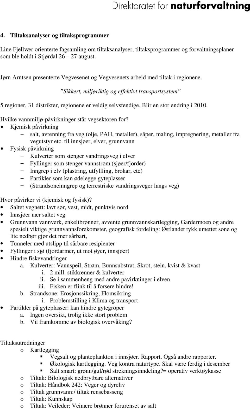 Blir en stor endring i 2010. Hvilke vannmiljø-påvirkninger står vegsektoren for?