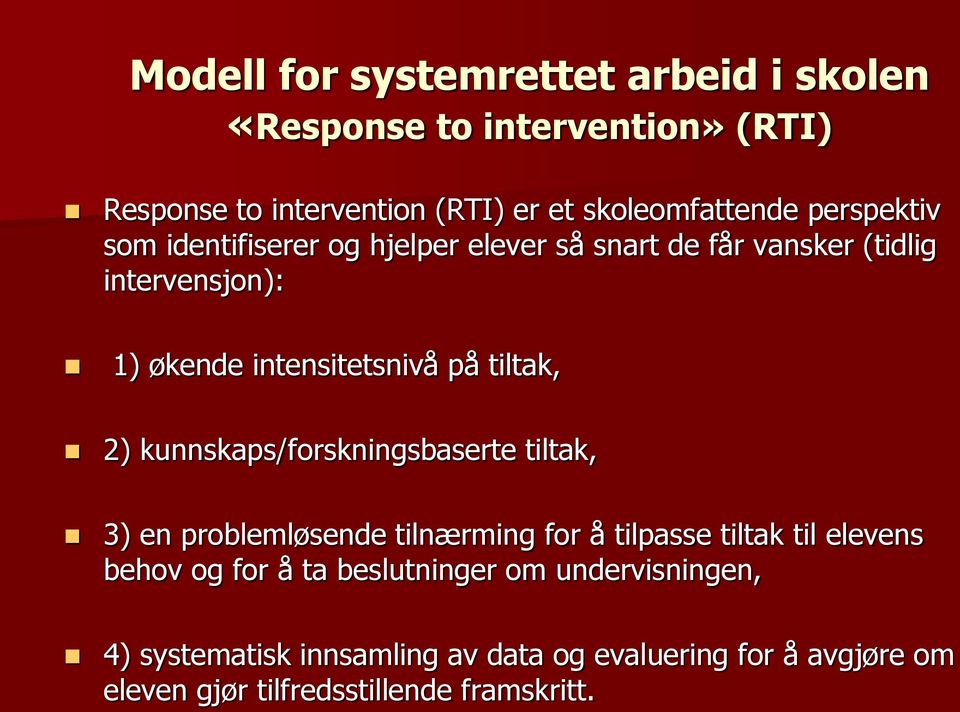 tiltak, 2) kunnskaps/forskningsbaserte tiltak, 3) en problemløsende tilnærming for å tilpasse tiltak til elevens behov og for å