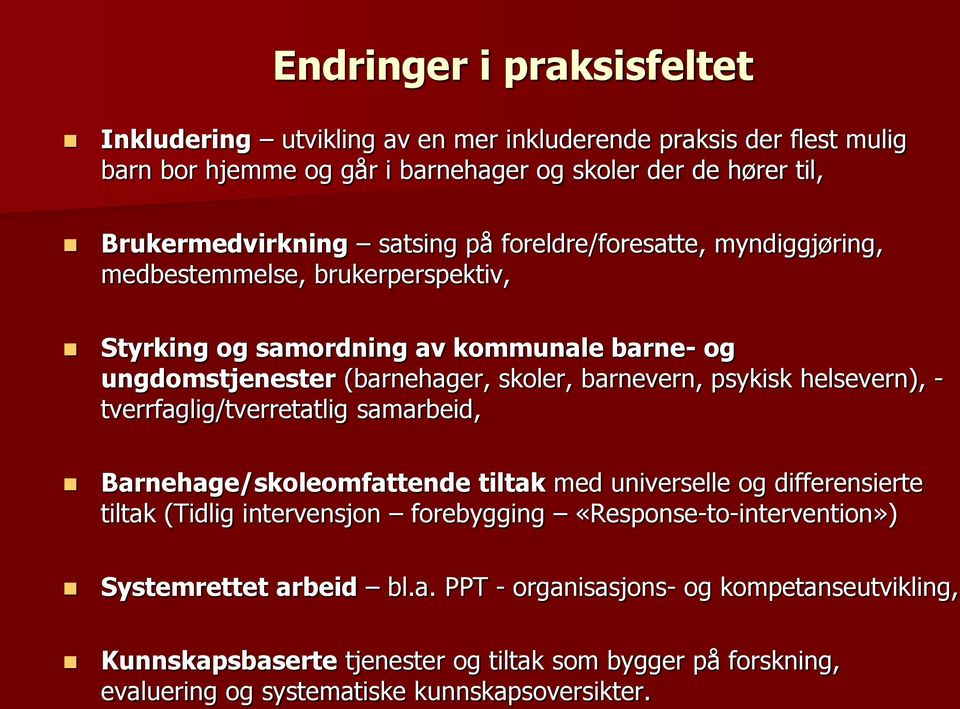 psykisk helsevern), - tverrfaglig/tverretatlig samarbeid, Barnehage/skoleomfattende tiltak med universelle og differensierte tiltak (Tidlig intervensjon forebygging