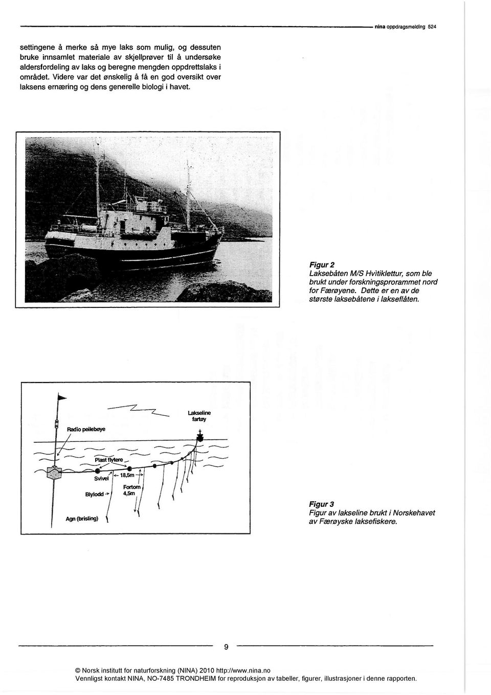 Figur 2 Laksebåten M/S Hvitiklettur, som ble brukt under forskningsprorammet nord for Færøyene. Dette er en av de største laksebåtene i lakseflåten.