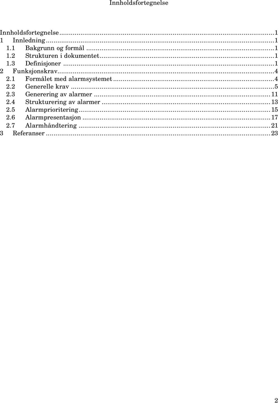 ..5 2.3 Generering av alarmer...11 2.4 Strukturering av alarmer...13 2.5 Alarmprioritering...15 2.