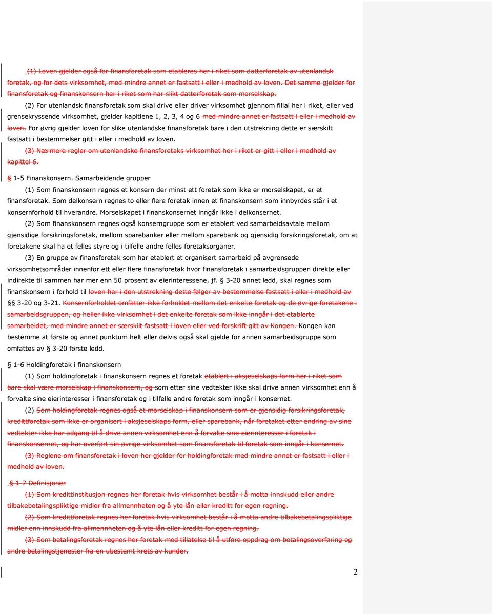 (2) For utenlandsk finansforetak som skal drive eller driver virksomhet gjennom filial her i riket, eller ved grensekryssende virksomhet, gjelder kapitlene 1, 2, 3, 4 og 6 med mindre annet er