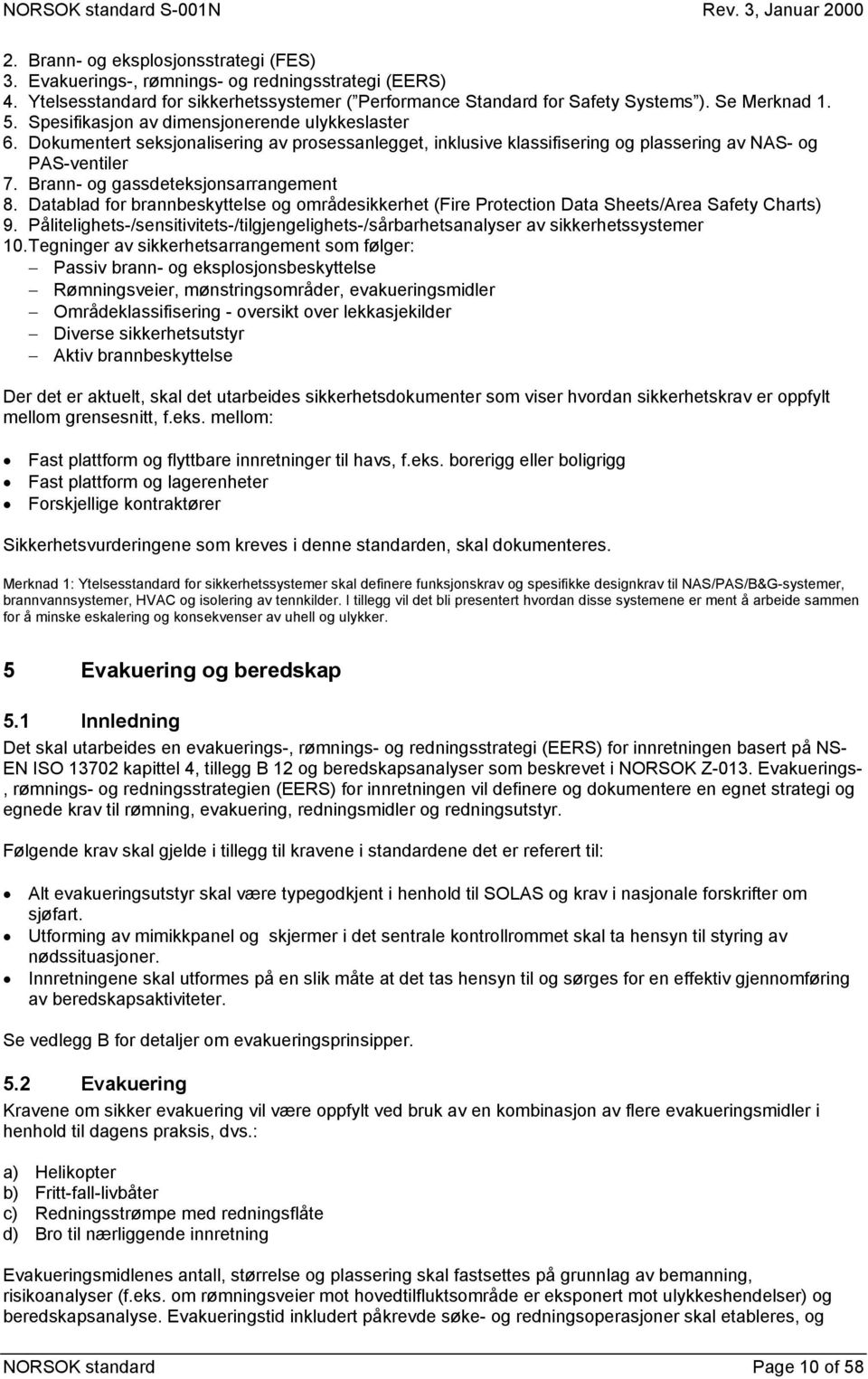 Brann- og gassdeteksjonsarrangement 8. Datablad for brannbeskyttelse og områdesikkerhet (Fire Protection Data Sheets/Area Safety Charts) 9.