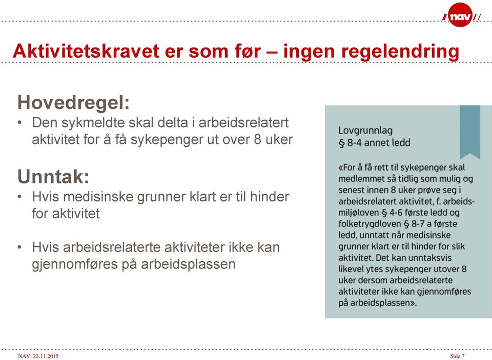 Hvis medisinske grunner klart er til hinder for aktivitet Hvis