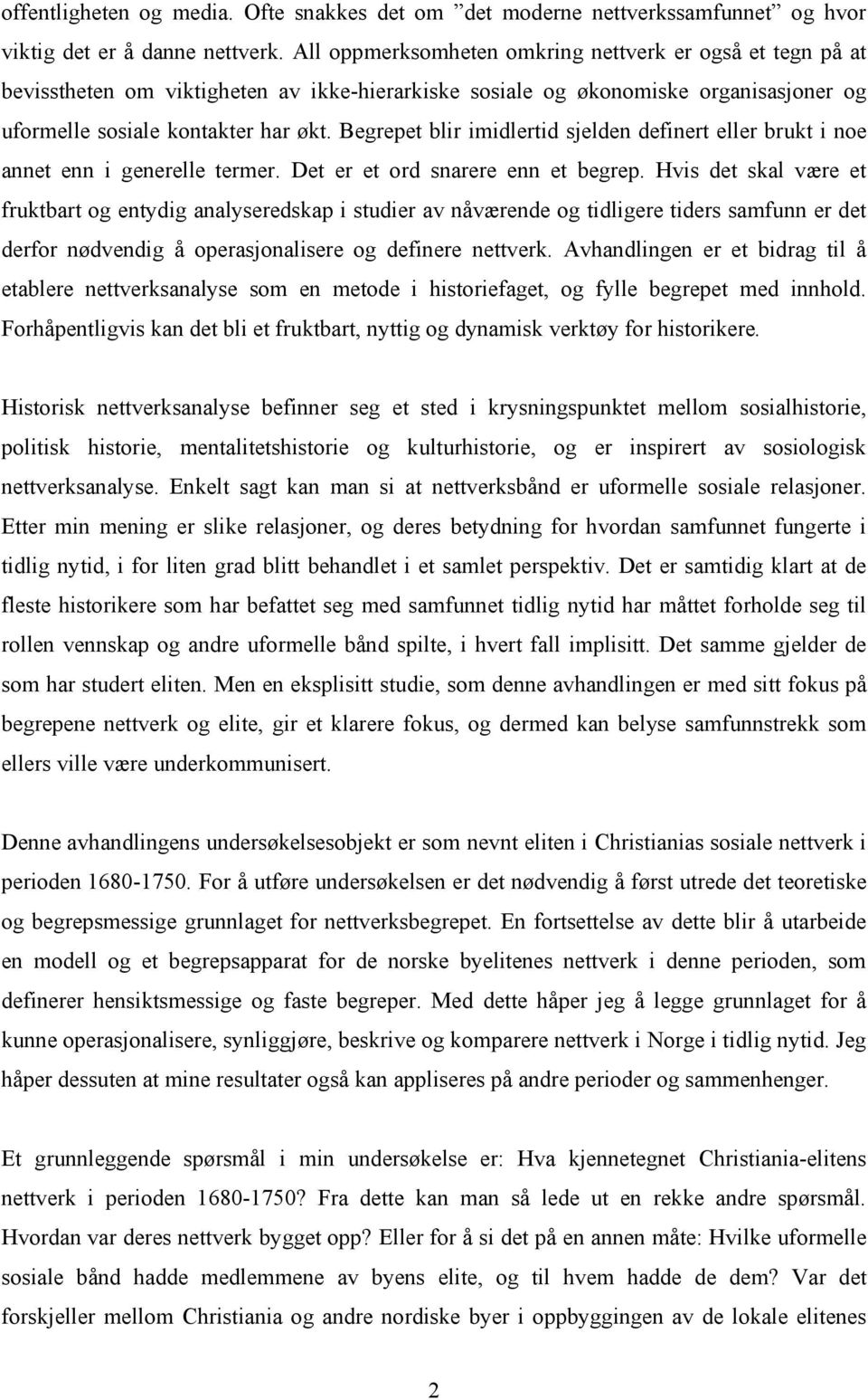 Begrepet blir imidlertid sjelden definert eller brukt i noe annet enn i generelle termer. Det er et ord snarere enn et begrep.