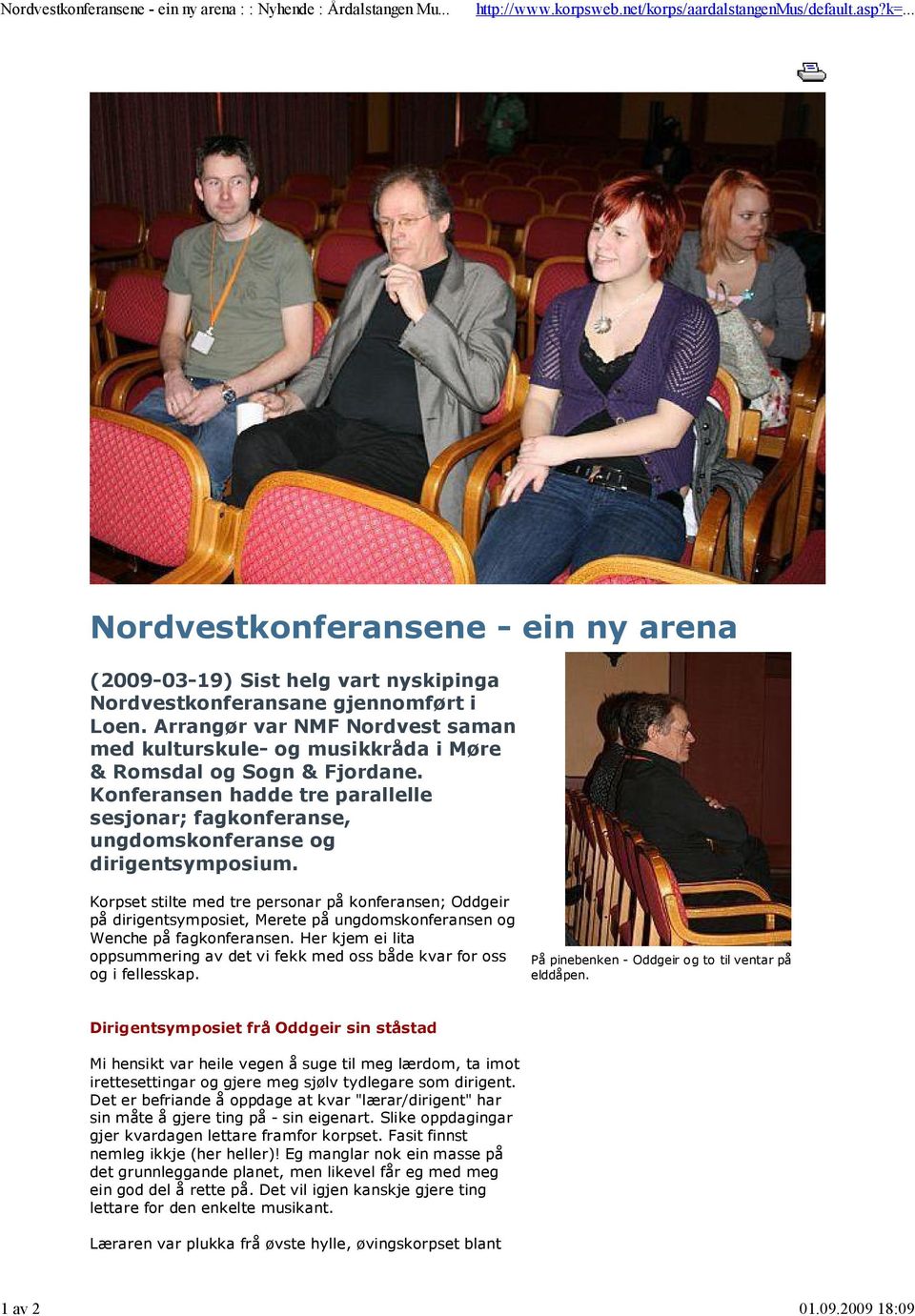 Korpset stilte med tre personar på konferansen; Oddgeir på dirigentsymposiet, Merete på ungdomskonferansen og Wenche på fagkonferansen.