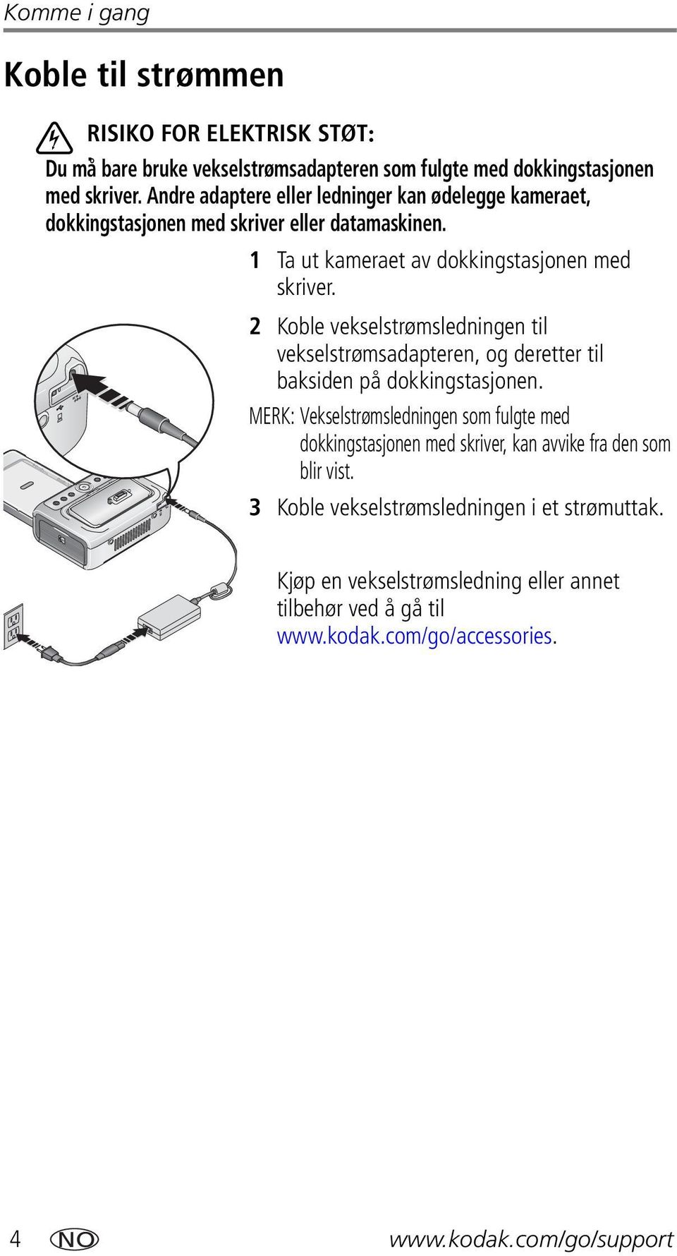 2 Koble vekselstrømsledningen til vekselstrømsadapteren, og deretter til baksiden på dokkingstasjonen.