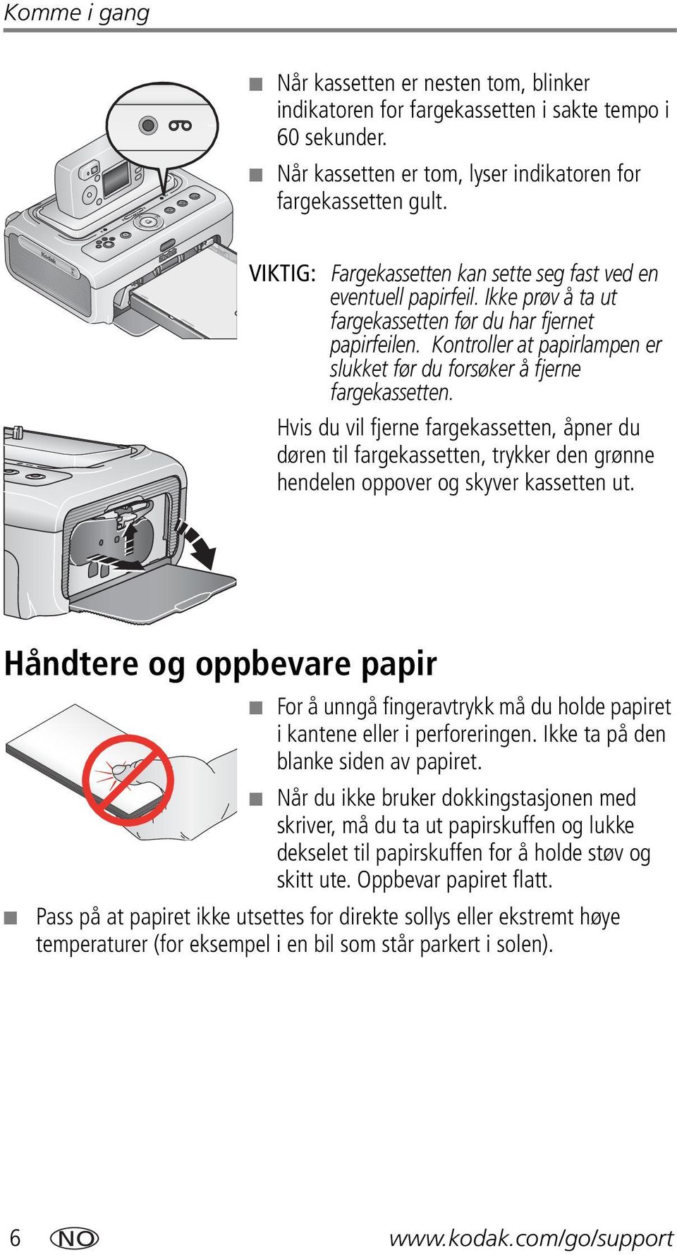 Kontroller at papirlampen er slukket før du forsøker å fjerne fargekassetten.