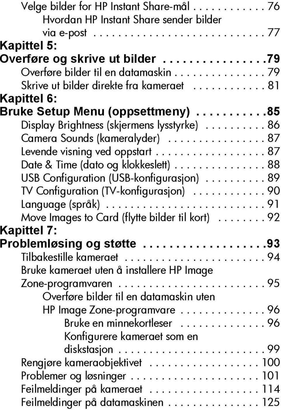 ..........85 Display Brightness (skjermens lysstyrke).......... 86 Camera Sounds (kameralyder)................ 87 Levende visning ved oppstart.................. 87 Date & Time (dato og klokkeslett).