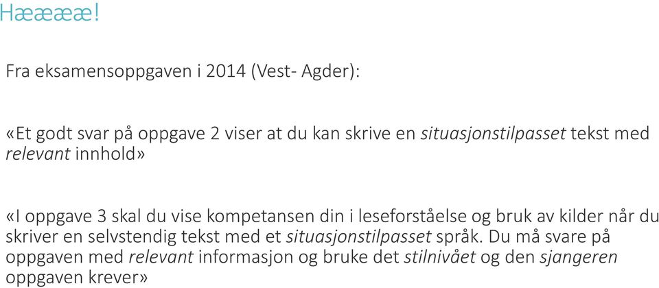 situasjonstilpasset tekst med relevant innhold» «I oppgave 3 skal du vise kompetansen din i