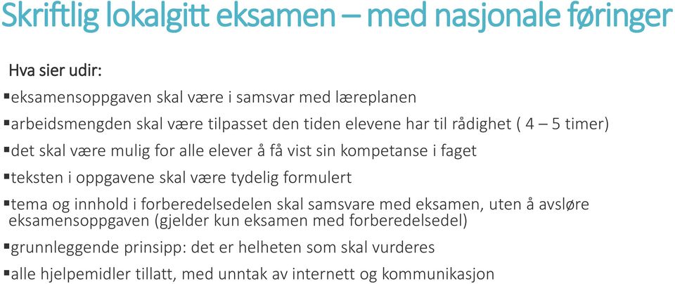 oppgavene skal være tydelig formulert tema og innhold i forberedelsedelen skal samsvare med eksamen, uten å avsløre eksamensoppgaven (gjelder