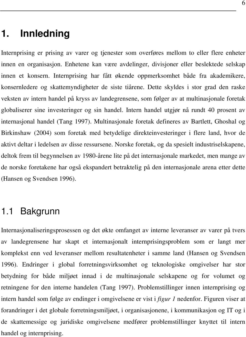 Internprising har fått økende oppmerksomhet både fra akademikere, konsernledere og skattemyndigheter de siste tiårene.