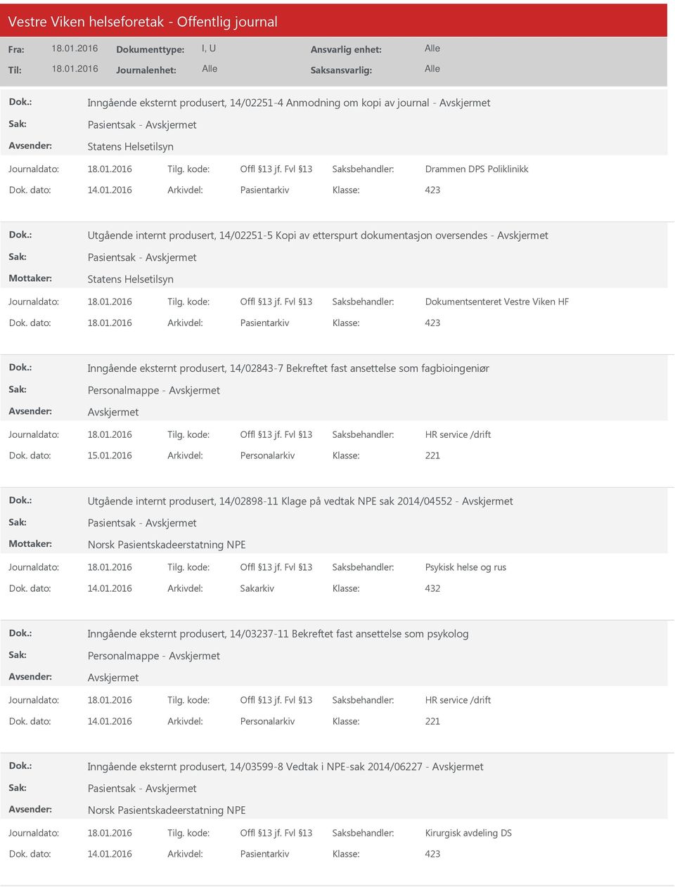 dato: Arkivdel: Pasientarkiv Inngående eksternt produsert, 14/02843-7 Bekreftet fast ansettelse som fagbioingeniør Personalmappe - Dok. dato: 15.01.