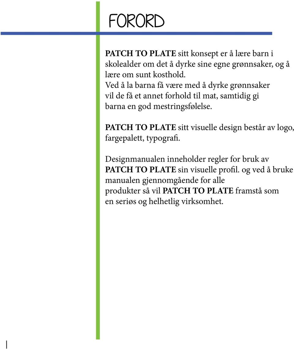 PATCH TO PLATE sitt visuelle design består av logo, fargepalett, typografi.