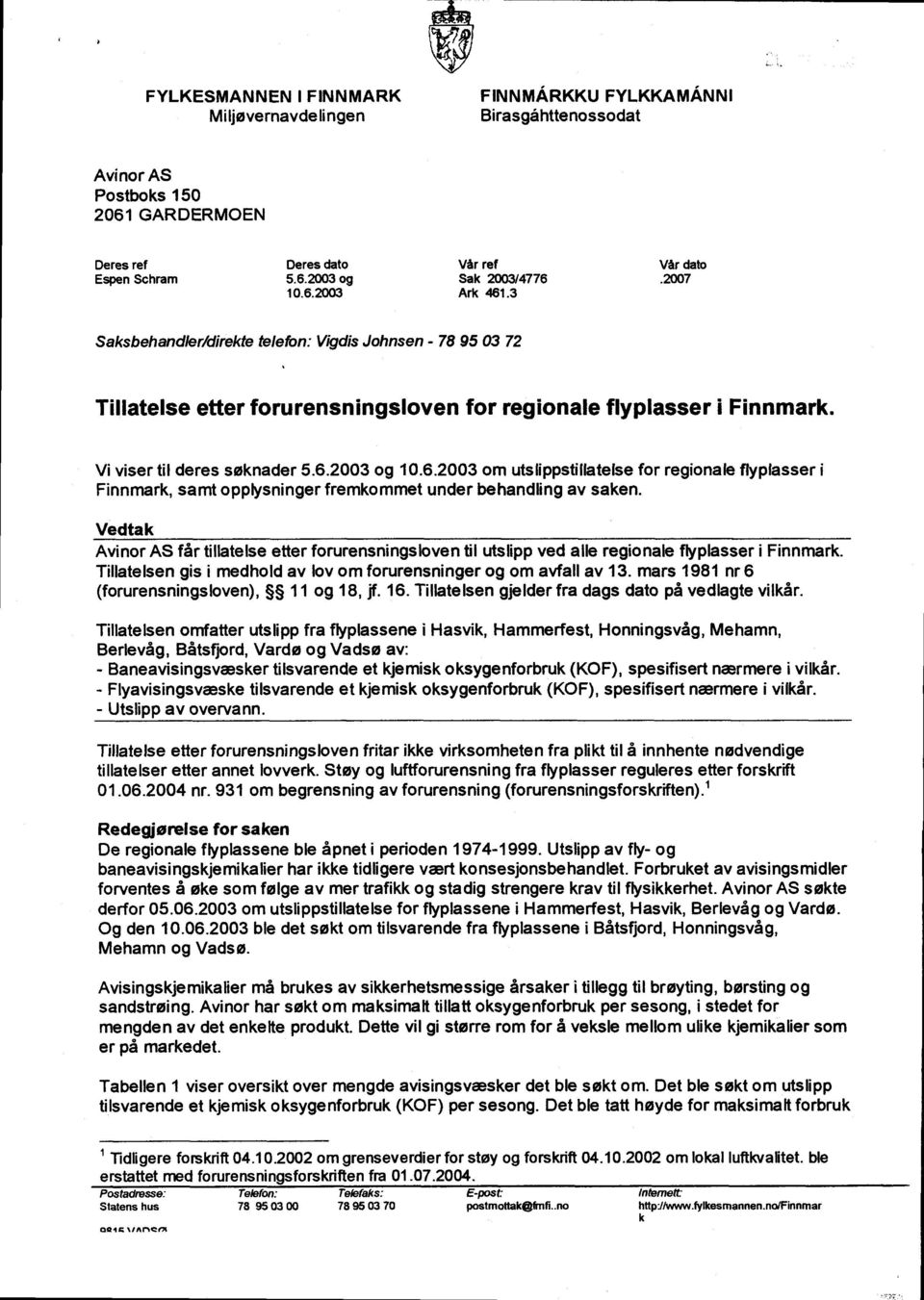 6.2003 om utslippstillatelse for regionale flyplasser i Finnmark, samt opplysninger fremkommet under behandling av saken.