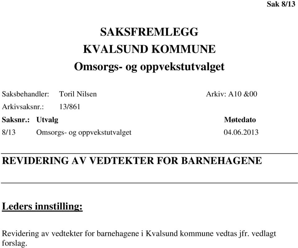 : Utvalg Møtedato 8/13 Omsorgs- og oppvekstutvalget 04.06.