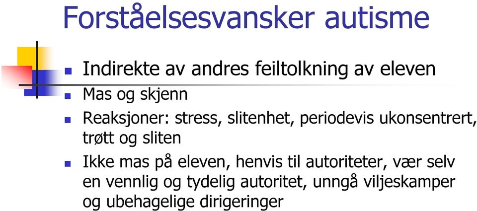 sliten Ikke mas på eleven, henvis til autoriteter, vær selv en