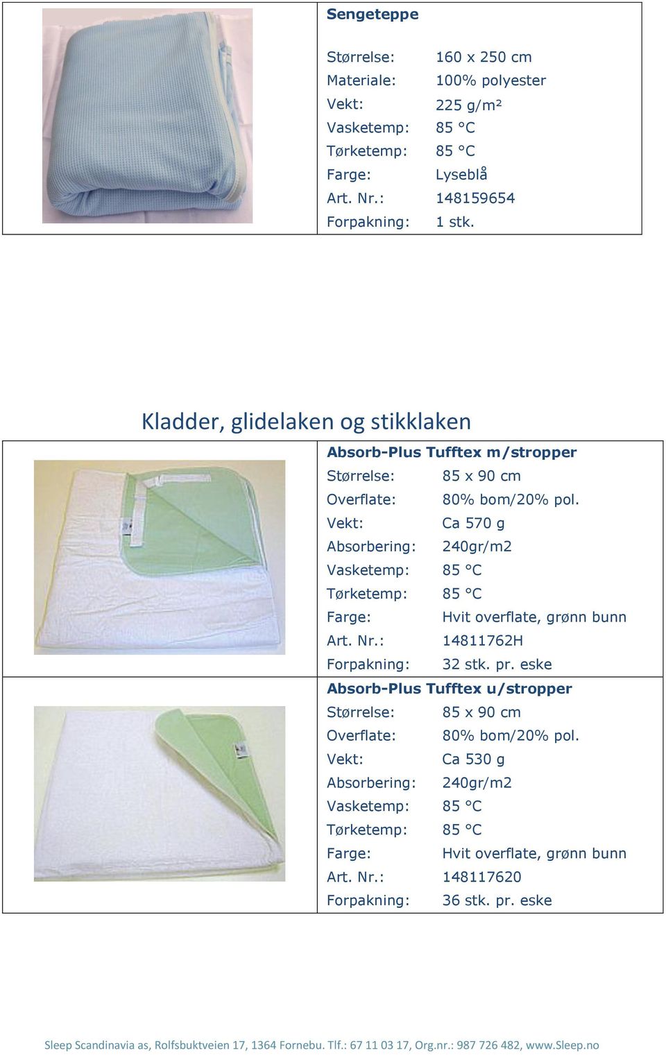 Ca 570 g Absorbering: 240gr/m2 overflate, grønn bunn Art. Nr.: 14811762H 32 stk. pr.