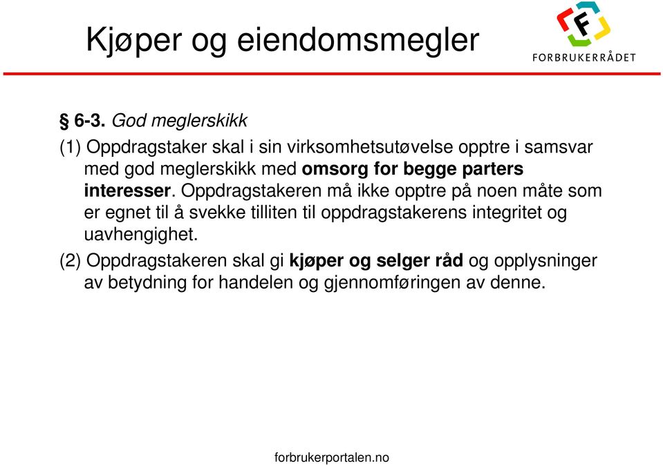 med omsorg for begge parters interesser.