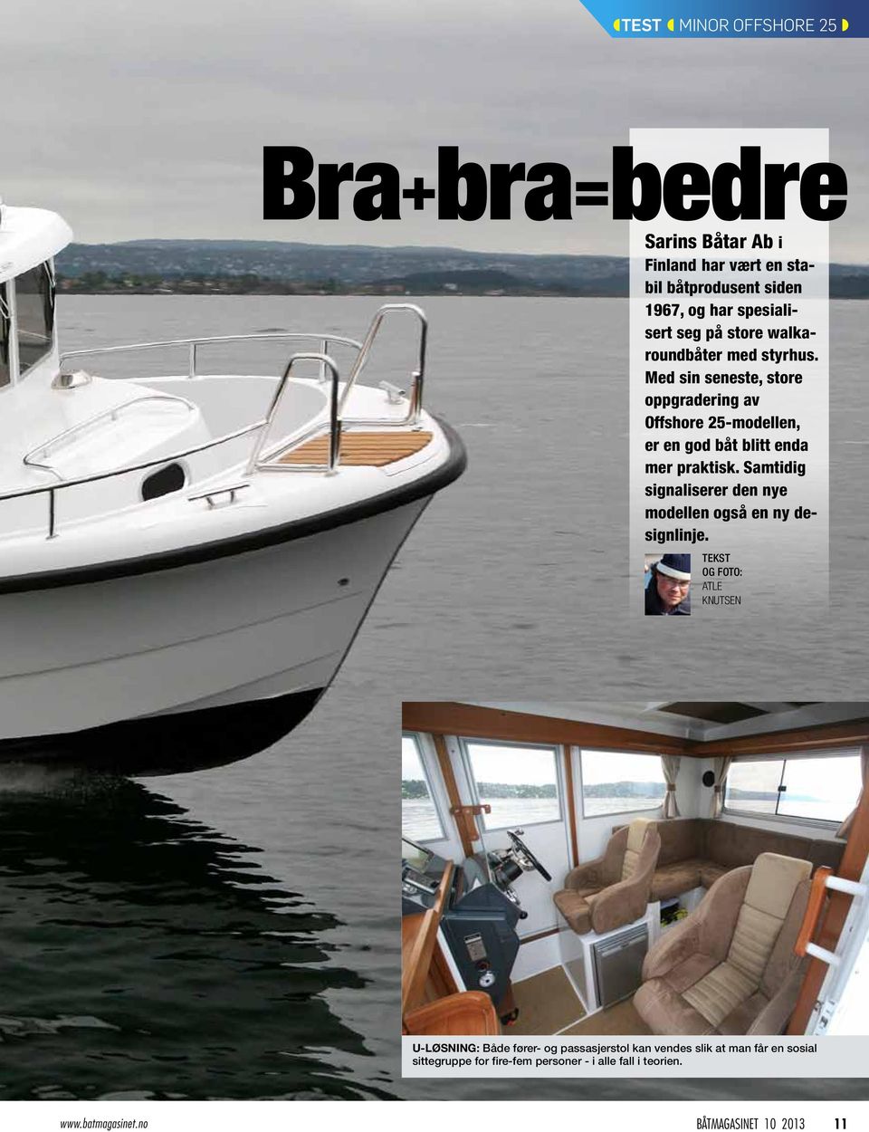 Med sin seneste, store oppgradering av Offshore 25-modellen, er en god båt blitt enda mer praktisk.