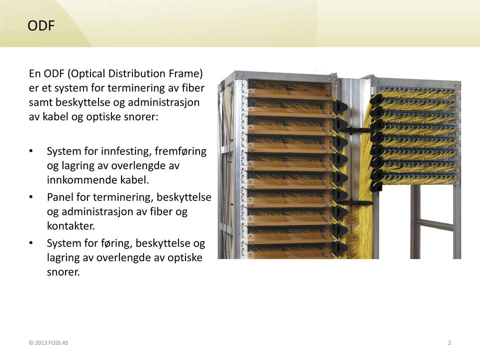 overlengde av innkommende kabel.