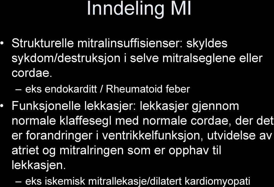 eks endokarditt / Rheumatoid feber Funksjonelle lekkasjer: lekkasjer gjennom normale klaffesegl