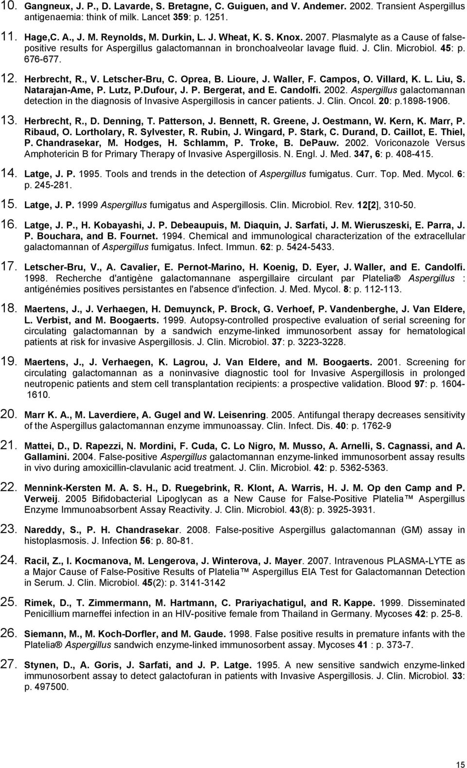 Oprea, B. Lioure, J. Waller, F. Campos, O. Villard, K. L. Liu, S. Natarajan-Ame, P. Lutz, P.Dufour, J. P. Bergerat, and E. Candolfi. 2002.