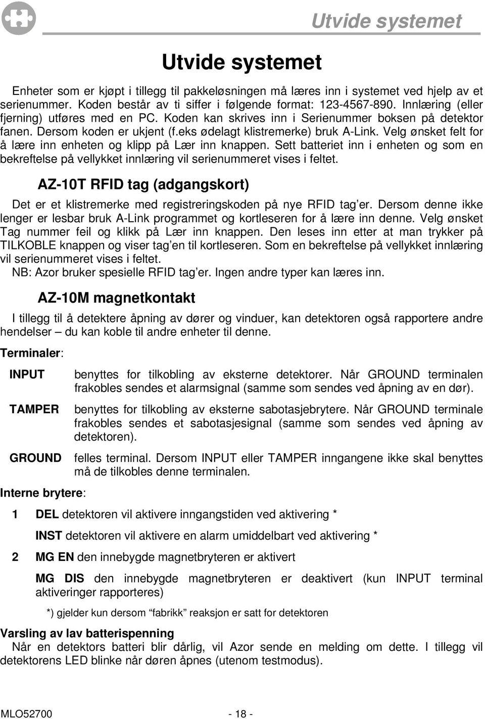 Velg ønsket felt for å lære inn enheten og klipp på Lær inn knappen. Sett batteriet inn i enheten og som en bekreftelse på vellykket innlæring vil serienummeret vises i feltet.