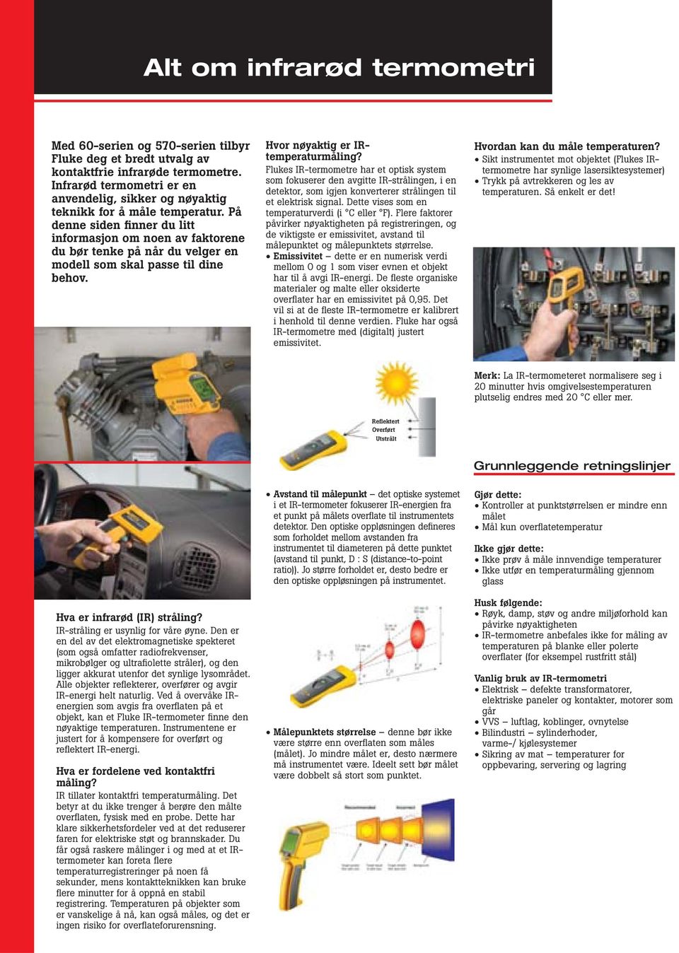 På denne siden finner du litt informasjon om noen av faktorene du bør tenke på når du velger en modell som skal passe til dine behov. Hvor nøyaktig er IRtemperaturmåling?