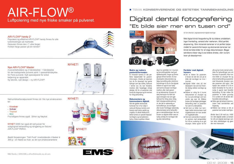 Ingress brødtext TEMA Konserverende og estetisk tannbehandling Digital dental fotografering Et bilde sier mer enn tusen ord Av Tom Johansen, salgsrepresentant digitale løsninger Med digital klinisk