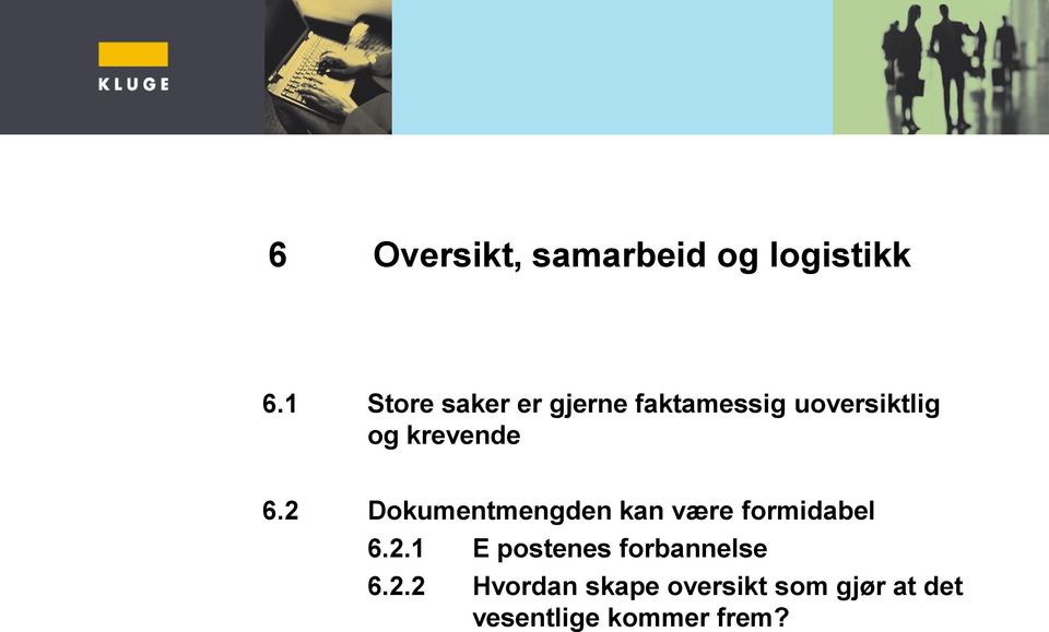 krevende 6.2 Dokumentmengden kan være formidabel 6.2.1 E postenes forbannelse 6.