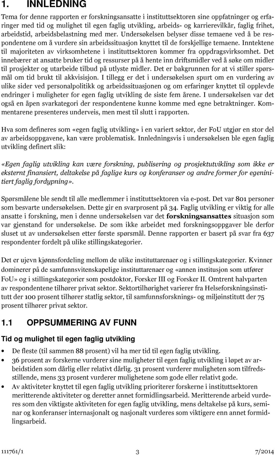 Inntektene til majoriteten av virksomhetene i instituttsektoren kommer fra oppdragsvirksomhet.