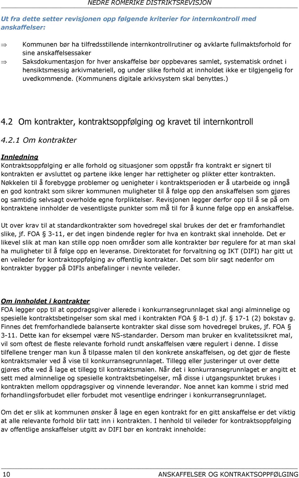 uvedkommende. (Kommunens digitale arkivsystem skal benyttes.) 4.2 