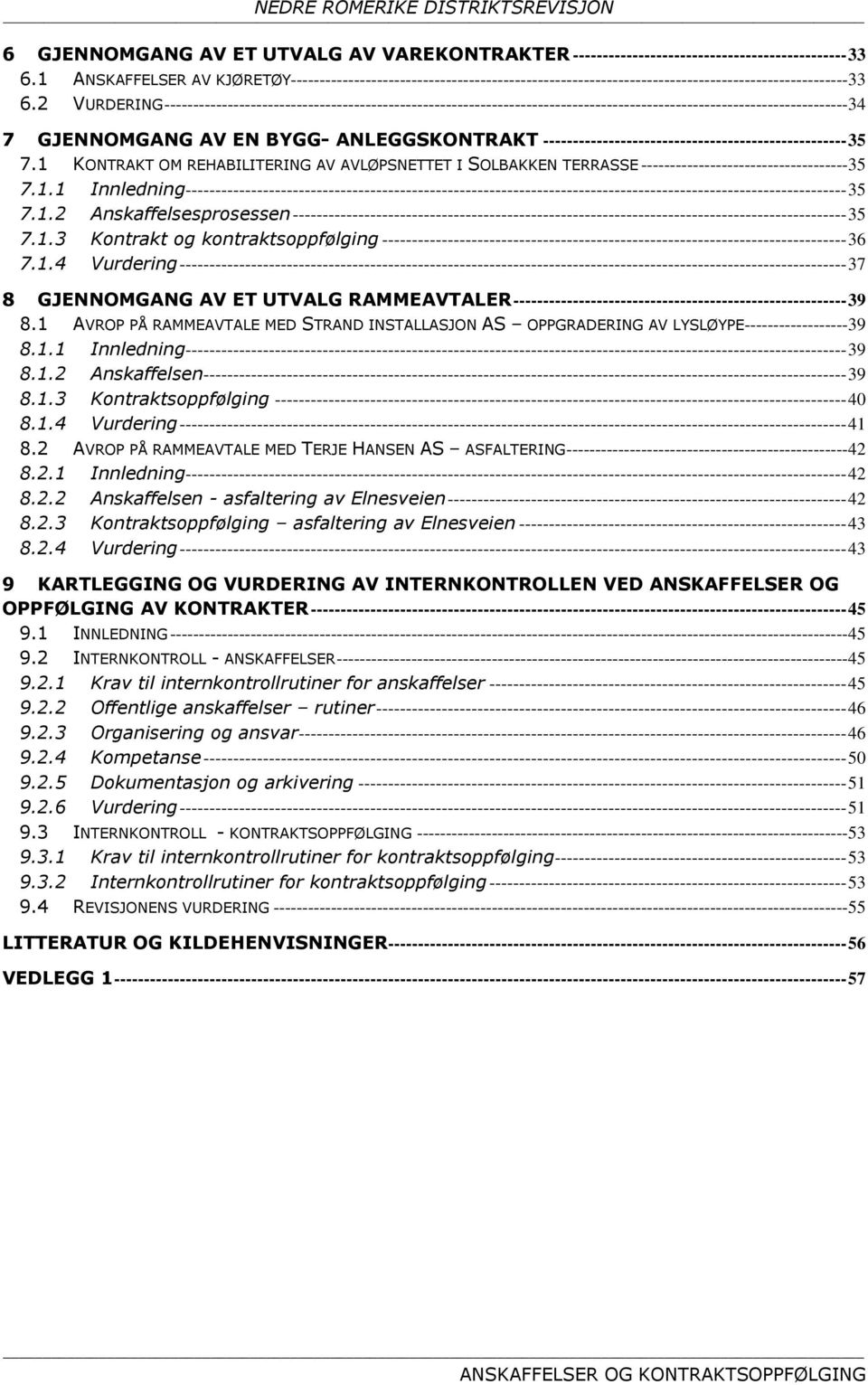 2 VURDERING -----------------------------------------------------------------------------------------------------------------------34 7 GJENNOMGANG AV EN BYGG- ANLEGGSKONTRAKT