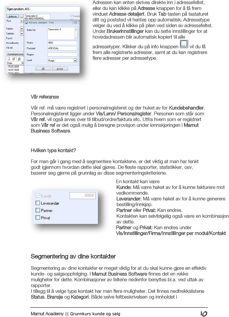 Under Brukerinnstillinger kan du sette innstillinger for at hovedadressen blir automatisk kopiert til alle adressetyper.