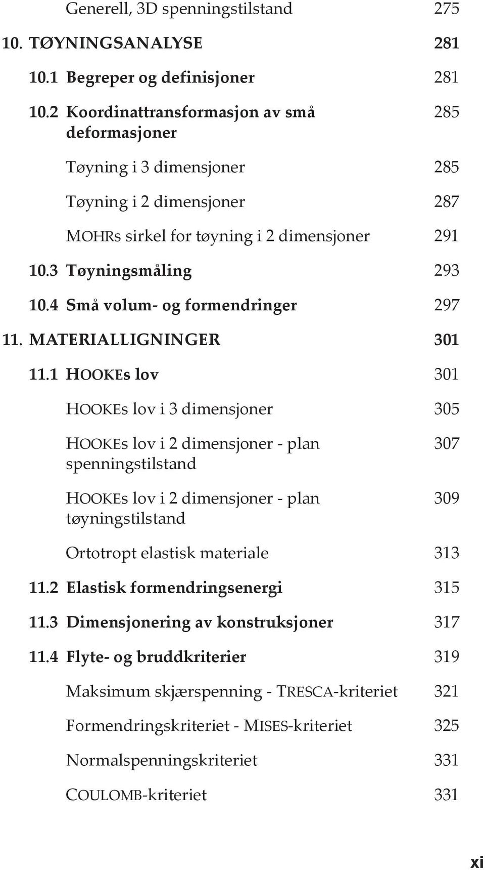 4 Små volum- og formendringer 297 11. MATERIALLIGNINGER 301 11.