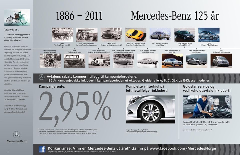 Ting vi tar for gitt i en moderne bil idag, men som våre dyktige ingeniører i Stuttgart står bak. Resultatet av 125 års erfaring finner du i denne avisen, med bl.a. forhåndslansering av høstens to store nyheter: Nye B-Klasse og M-Klasse.