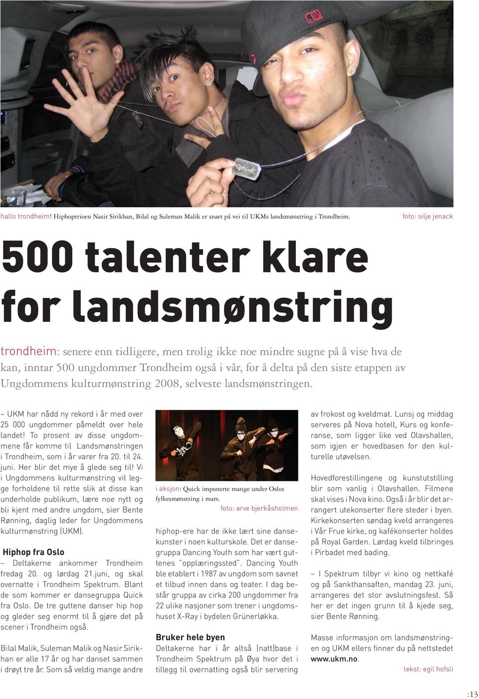 på den siste etappen av Ungdommens kulturmønstring 2008, selveste landsmønstringen. UKM har nådd ny rekord i år med over 25 000 ungdommer påmeldt over hele landet!