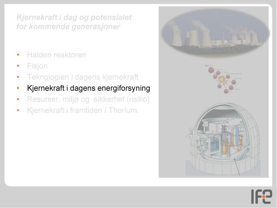 dagens kjernekraft Kjernekraft i dagens energiforsyning