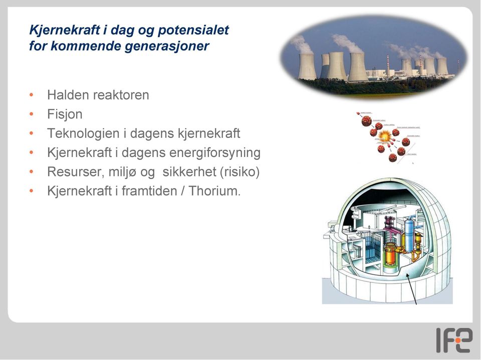 dagens kjernekraft Kjernekraft i dagens energiforsyning