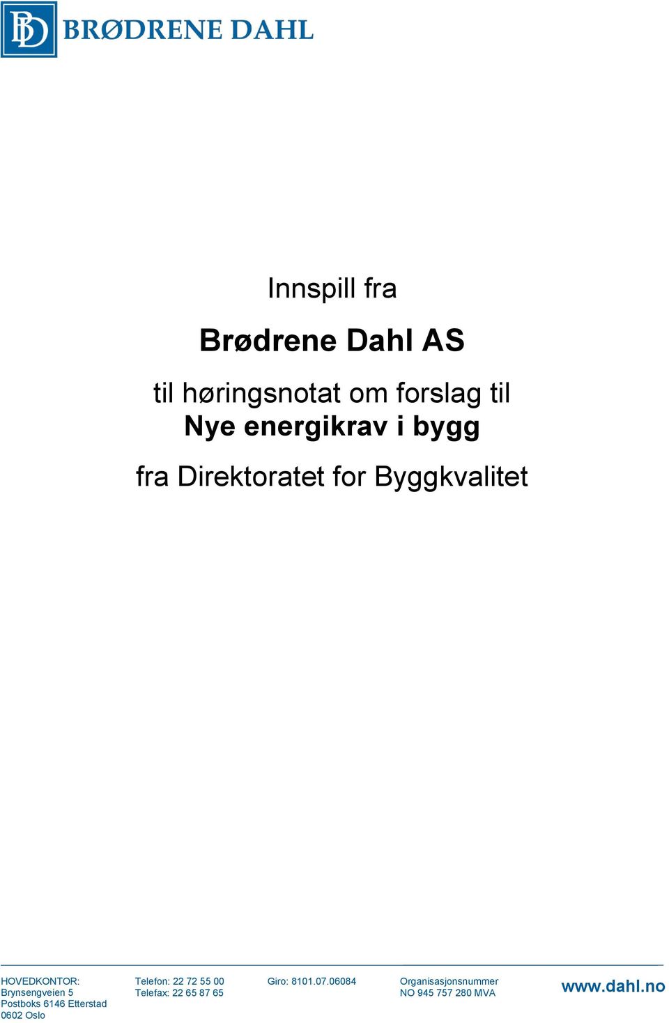 Brynsengveien 5 Postboks 6146 Etterstad 0602 Oslo Telefon: 22 72 55 00